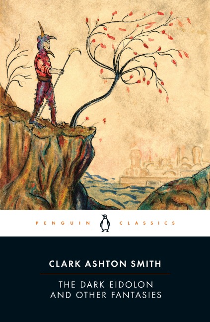 The Dark Eidolon and Other Fantasies - Clark Ashton Smith