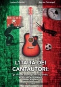 Cover-Bild zum Titel 'L' Italia dei cantautori: gli anni del boom, gli anni di piombo, gli anni dell'ostentazione portati sul palco' von 'Luciano Valentini, Sabrina Pietrangeli'