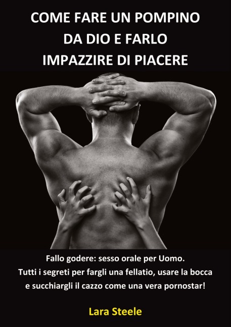 Come fare un Pompino da Dio e farlo Impazzire di Piacere - Lara Steel