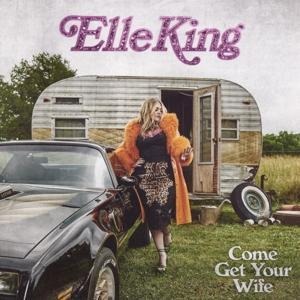 Come Get Your Wife - Elle King