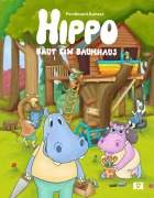 Cover-Bild zum Titel 'Hippo baut ein Baumhaus' von 'Ferdinand Auhser'