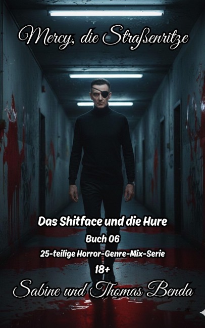 Mercy, die Straßenritze - Buch 06 - Das Shitface und die Hure - Thomas Benda, Sabine Benda