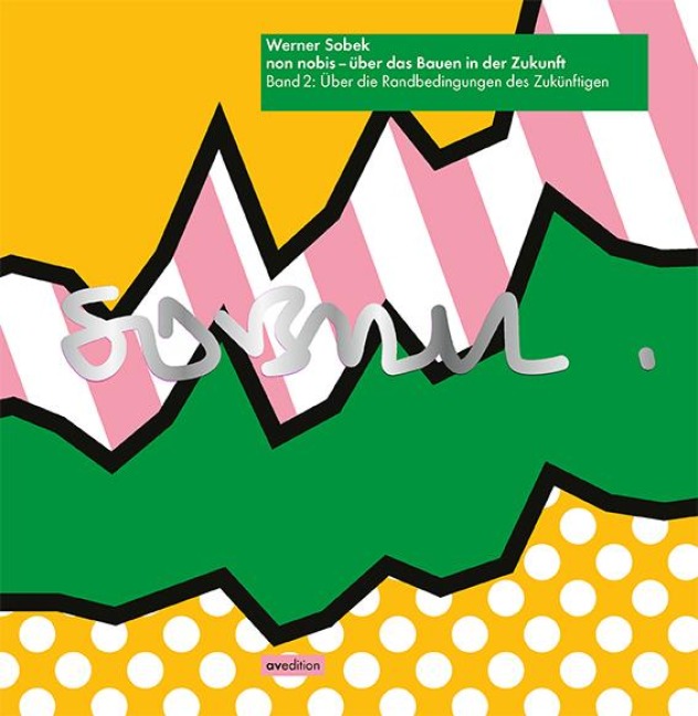 non nobis - über das Bauen in der Zukunft Band 2 - Werner Sobek