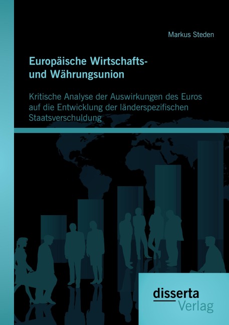 Europäische Wirtschafts- und Währungsunion. Kritische Analyse der Auswirkungen des Euros auf die Entwicklung der länderspezifischen Staatsverschuldung - Markus Steden