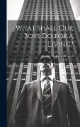 Cover-Bild zum Titel 'What Shall Our Boys Do for a Living?' von 'Charles Frederick Wingate'