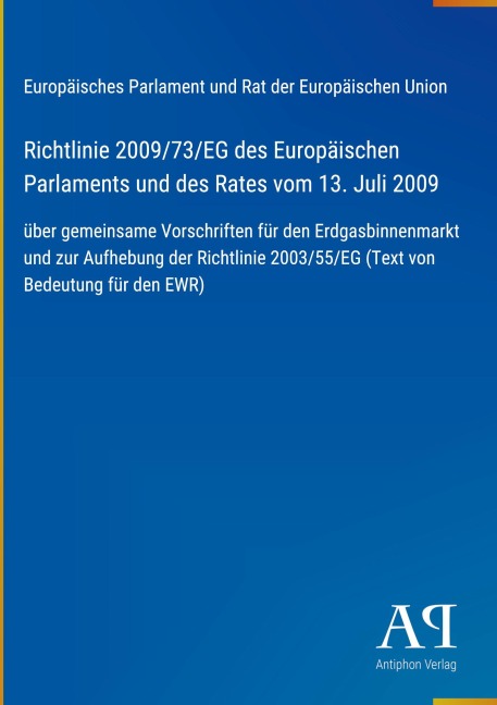 Richtlinie 2009/73/EG des Europäischen Parlaments und des Rates vom 13. Juli 2009 - Europäisches Parlament und Rat der Europäischen Union