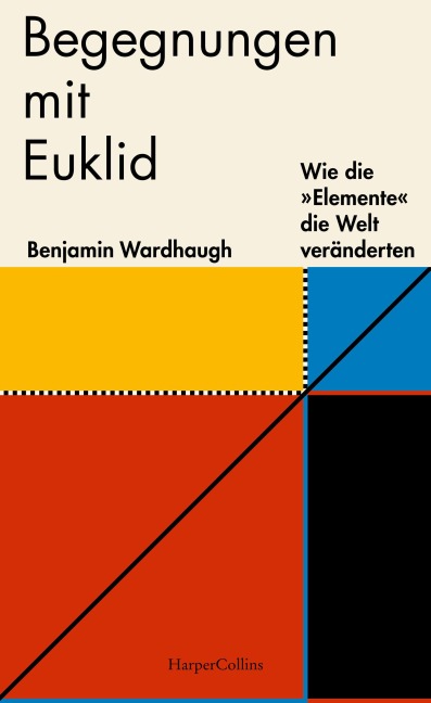 Begegnungen mit Euklid - Wie die »Elemente« die Welt veränderten - Benjamin Wardhaugh