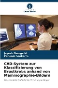 Cover-Bild zum Titel 'CAD-System zur Klassifizierung von Brustkrebs anhand von Mammographie-Bildern' von 'Jayesh George M., Perumal Sankar S.'