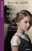 Cover-Bild zum Titel 'Nur in meinem Herzen war ich frei' von 'Rachel Jeffs'