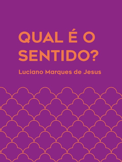 Qual é o sentido? - Luciano Marques de Jesus