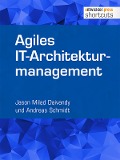 Agiles IT-Architekturmanagement - Jason Milad Daivandy, Andreas Schmidt
