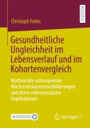 Cover-Bild zum Titel 'Gesundheitliche Ungleichheit im Lebensverlauf und im Kohortenvergleich' von 'Christoph Frohn'