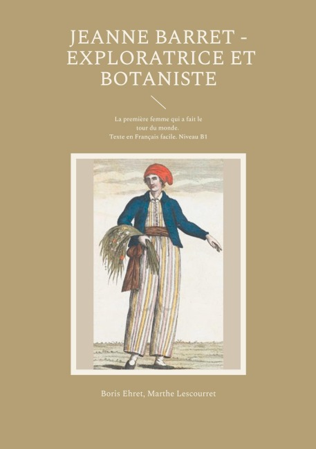 Jeanne Barret - Exploratrice et botaniste - Boris Ehret, Marthe Lescourret