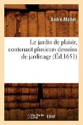 Cover-Bild zum Titel 'Le Jardin de Plaisir, Contenant Plusieurs Desseins de Jardinage, (Éd.1651)' von 'André Mollet'