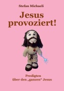 Cover-Bild zum Titel 'Jesus provoziert!' von 'Stefan Michaeli'