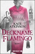 Deckname Flamingo - Kate Atkinson