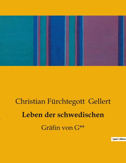 Leben der schwedischen - Christian Fürchtegott Gellert