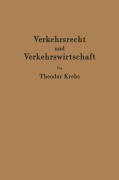 Cover-Bild zum Titel 'Verkehrsrecht und Verkehrswirtschaft' von 'Theodor Krebs'