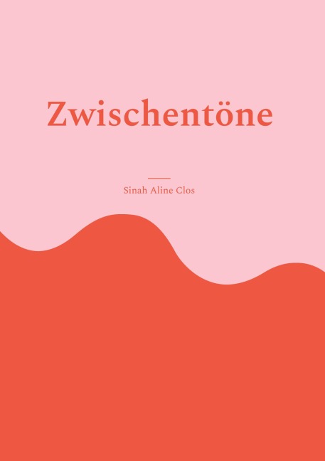 Zwischentöne - Sinah Aline Clos
