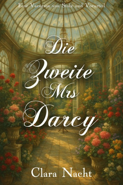 Die Zweite Mrs. Darcy: Eine Variation von Stolz und Vorurteil - Clara Nacht