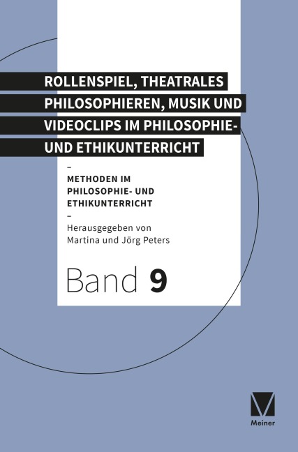 Rollenspiel, theatrales Philosophieren, Musik und Videoclips im Philosophie- und Ethikunterricht - 