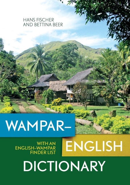Wampar-English Dictionary: With an English-Wampar finder list - Hans Fischer, Bettina Beer