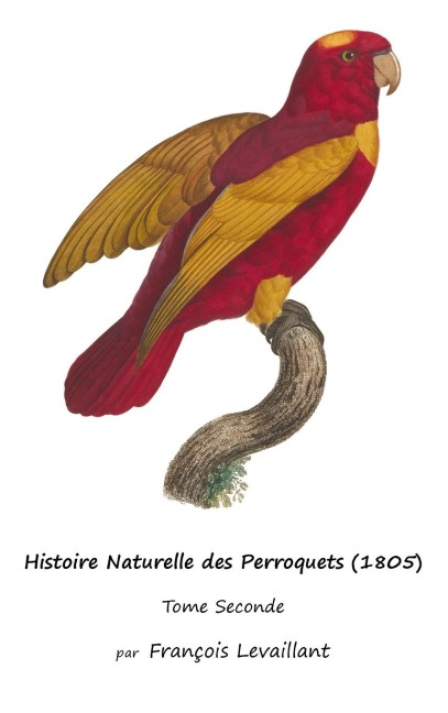 Histoire Naturelle des Perroquets (1805) - François Levaillant