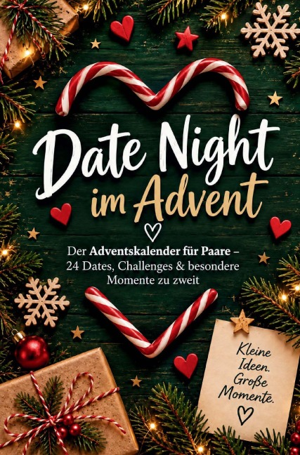 Date Night im Advent - Der Adventskalender für Paare - 24 Dates, Challenges & besondere Momente zu zweit - Mira Feldberg