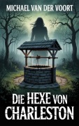 Cover-Bild zum Titel 'Die Hexe von Charleston' von 'Michael van der Voort'