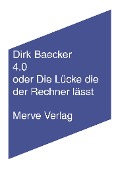 Cover-Bild zum Titel '4.0 oder Die Lücke die der Rechner lässt' von 'Dirk Baecker'