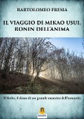 Cover-Bild zum Titel 'Il viaggio di Mikao Usui, Ronin dell'anima. Il Reiki, il dono di un grande maestro dell'umanità' von 'Bartolomeo Fresia'