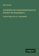 Cover-Bild zum Titel 'Geschichte der italienischen Kunst im Zeitalter der Renaissance' von 'Max Dvorak'