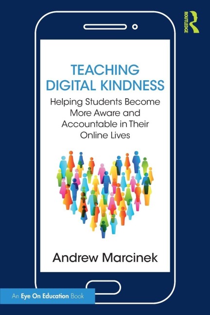 Teaching Digital Kindness - Andrew Marcinek