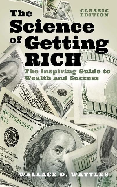 The Science of Getting Rich - Wallace D Wattles
