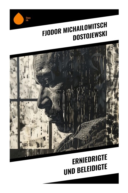 Erniedrigte und Beleidigte - Fjodor Michailowitsch Dostojewski