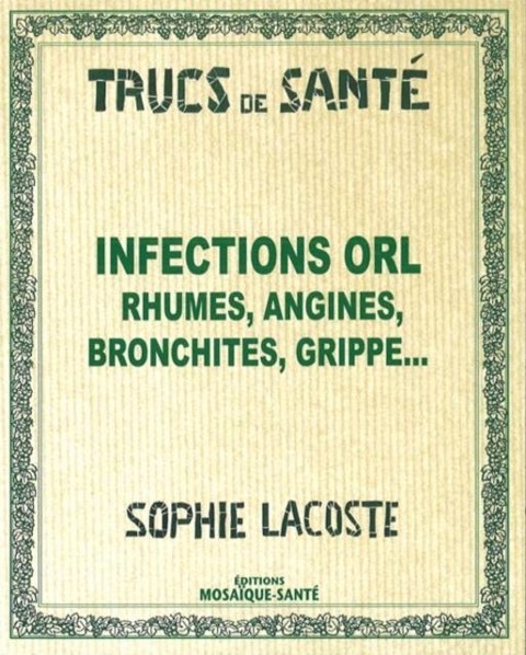 Infections ORL Rhumes, angines, bronchites, grippe... - Sophie Lacoste