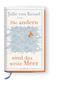 Die andern sind das weite Meer - Julie von Kessel