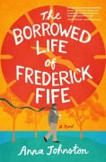 Cover-Bild zum Titel 'The Borrowed Life of Frederick Fife' von 'Anna Johnston'