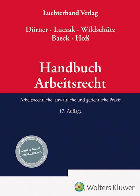 Handbuch des Arbeitsrechts - Klemens Maria Dörner, Stefan Luczak, Martin Wildschütz, Ulrich Baeck, Axel Hoß