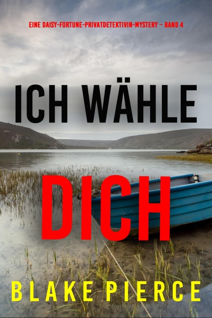 Ich wähle dich (Eine Daisy-Fortune-Privatdetektivin-Mystery - Band 4) - Blake Pierce