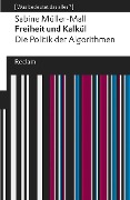 Freiheit und Kalkül. Die Politik der Algorithmen - Sabine Müller-Mall