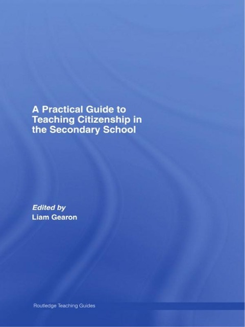 A Practical Guide to Teaching Citizenship in the Secondary School - 