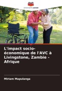 Cover-Bild zum Titel 'L'impact socio-économique de l'AVC à Livingstone, Zambie - Afrique' von 'Miriam Mapulanga'