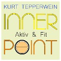 Inner Point - Aktiv & Fit - Kurt Tepperwein, Richard Hiebinger