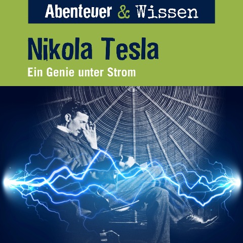Abenteuer & Wissen, Nikola Tesla - Ein Genie unter Strom - Sandra Pfitzner