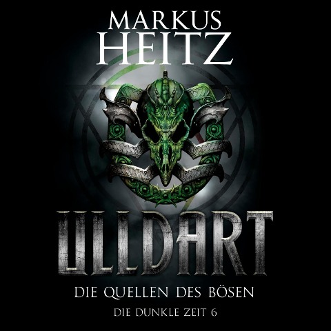 Die Quellen des Bösen (Ulldart 6) - Markus Heitz