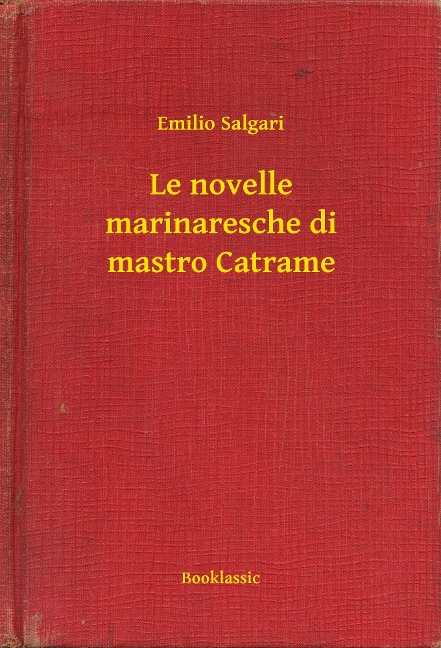 Le novelle marinaresche di mastro Catrame - Emilio Salgari