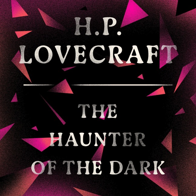 The Haunter of the Dark - H. P. Lovecraft