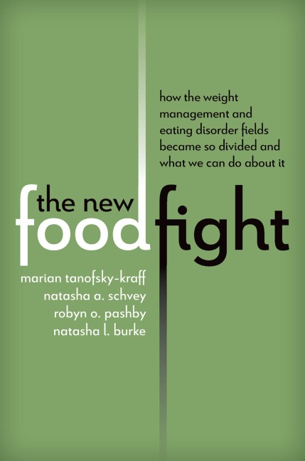 The New Food Fight - Marian Tanofsky-Kraff, Robyn O. Pashby, Natasha A. Schvey, Natasha L. Burke