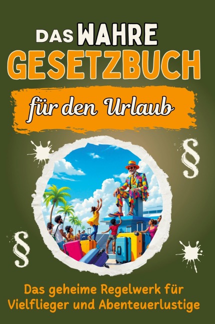 Das wahre Gesetzbuch für den Urlaub - Elias Hoffmann